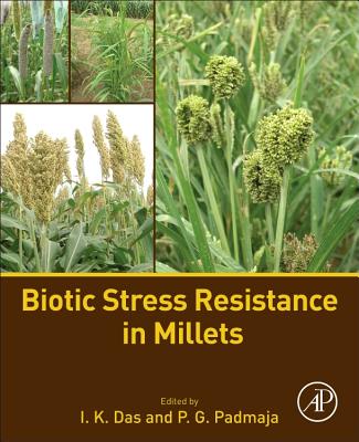 Biotic Stress Resistance in Millets - Das, I. K. (Editor), and Padmaja, P. G. (Editor)