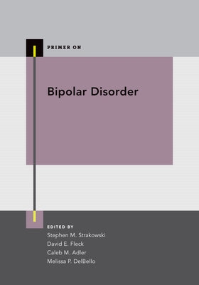 Bipolar Disorder - Strakowski, Stephen M, and Delbello, Melissa P (Editor), and Adler, Caleb M (Editor)