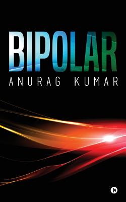 Bipolar - Kumar, Anurag