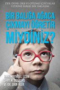 Bir Baliga Agaca ?ikmayi ?gretir miydiniz? (Turkish)