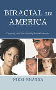 Biracial in America: Forming and Performing Racial Identity