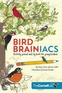 Bird Brainiacs: Activity Journal and Log Book for Young Birders