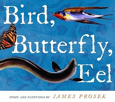 Bird, Butterfly, Eel - Prosek, James