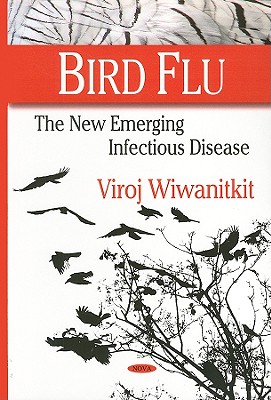 Bird Flu: The New Emerging Infectious Disease - Wiwanitkit, Viroj