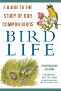 Bird-Life a Guide to the Study of Our Common Birds