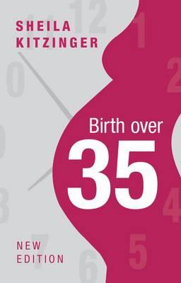 Birth Over 35 - Kitzinger, Sheila, MBE