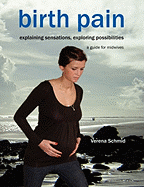 Birth Pain: Explaining Sensations, Exploring Possibilities