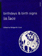 Birthdays & Birth Signs in Lace - Cook, Bridget M (Editor)