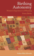 Birthing Autonomy: Women's Experiences of Planning Home Births