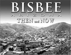 Bisbee, Arizona, Then and Now
