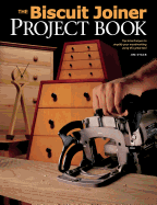 Biscuit Joiner Project Book: Tips & Techniques to Simplify Your Woodworking Using This Great Tool