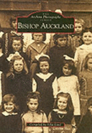 Bishop Auckland - Land, John (Compiled by)