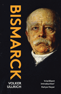 Bismarck: The Iron Chancellor