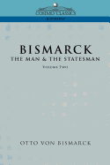 Bismarck: The Man & the Statesman, Vol. 2