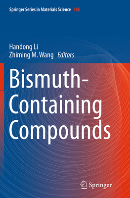 Bismuth-Containing Compounds - Li, Handong (Editor), and Wang, Zhiming M (Editor)