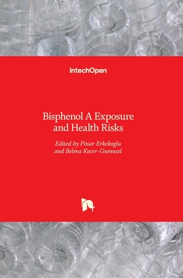 Bisphenol A: Exposure and Health Risks - Erkekoglu, Pinar (Editor), and Ko�er-G�m� el, Belma (Editor)