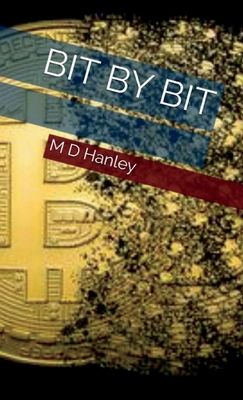Bit By Bit - Hanley, MD, and Adams, Christine A (Editor)