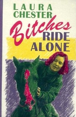 Bitches Ride Alone - Chester, Laura