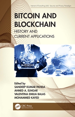 Bitcoin and Blockchain: History and Current Applications - Panda, Sandeep Kumar (Editor), and Elngar, Ahmed A (Editor), and Balas, Valentina Emilia (Editor)