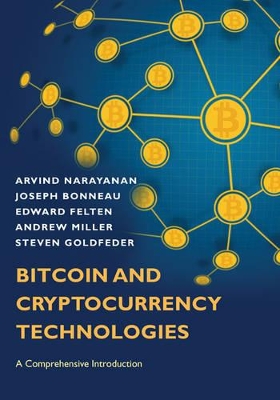 Bitcoin and Cryptocurrency Technologies: A Comprehensive Introduction - Narayanan, Arvind, and Bonneau, Joseph, and Felten, Edward