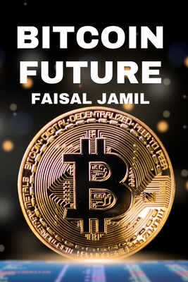Bitcoin Future - Jamil, Faisal