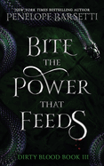 Bite The Power That Feeds: A Dark Fantasy Romance