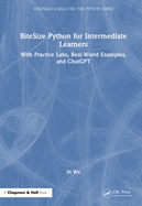 Bitesize Python for Intermediate Learners: With Practice Labs, Real-World Examples, and Generative AI Assistance
