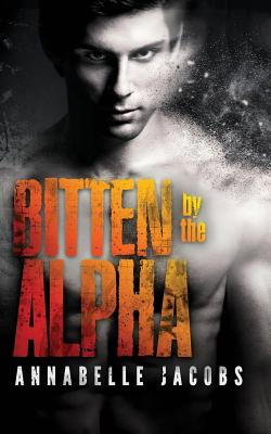 Bitten by the Alpha - Jacobs, Annabelle