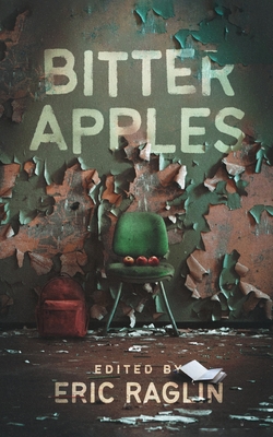 Bitter Apples - Raglin, Eric (Editor), and Dias, Lu�sa (Cover design by)