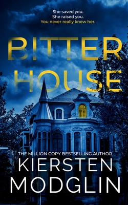 Bitter House - Modglin, Kiersten