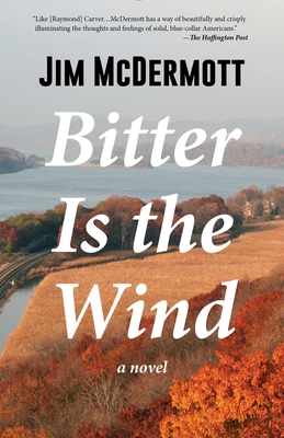 Bitter Is the Wind - McDermott, Jim