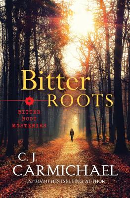 Bitter Roots - Carmichael, C J