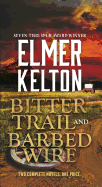Bitter Trail and Barbed Wire: Two Complete Novels