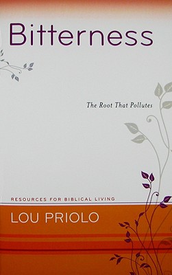 Bitterness: The Root That Pollutes - Priolo, Lou