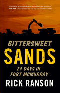 Bittersweet Sands: Twenty-Four Days in Fort McMurray