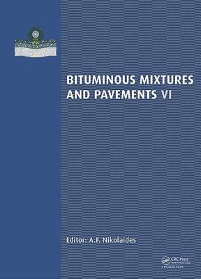 Bituminous Mixtures and Pavements VI - Nikolaides, A. (Editor)
