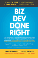 Biz Dev Done Right: Demystifying the Sales Process and Achieving the Results You Want