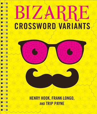 Bizarre Crossword Variants - Hook, Henry, and Longo, Frank, and Payne, Trip