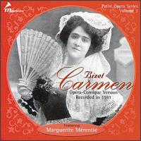 Bizet: Carmen  (Opera-comique) - Agustarello Affre (vocals); Aline Vallandri (vocals); Edmund Dulac (vocals); Henri Albers (vocals); Hippolyte Belhomme (vocals); Jeanne Billa-Azema (vocals); Marguerite Merentie (vocals); Marie Ganteri (vocals); Paul Dumontier (vocals)