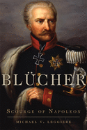 Bl?cher, 41: Scourge of Napoleon