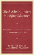 Black Administrators in Higher Education: Autoethnographic Explorations and Personal Narratives