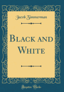 Black and White (Classic Reprint)