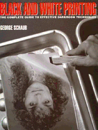 Black and White Printing: A Practical Guide to Effective Darkroom Techniques