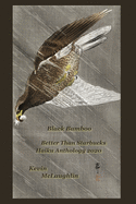 Black Bamboo: Better Than Starbucks Haiku Anthology 2020