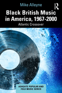 Black British Music in America, 1967-2000: Atlantic Crossover