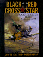 Black Cross/Red Star: Operation Barbarossa 1941: The Air War Over the Eastern Front
