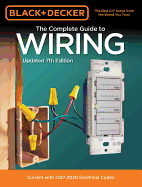Black & Decker the Complete Guide to Wiring, Updated 7th Edition: Current with 2017-2020 Electrical Codes