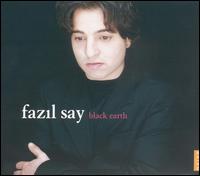 Black Earth - Fazil Say (piano); Kudsi Erguner Quartet; Laurent Korcia (violin)
