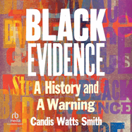 Black Evidence: A History and a Warning