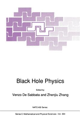 Black Hole Physics - De Sabbata, V (Editor), and Zhenjiu Zhang (Editor)